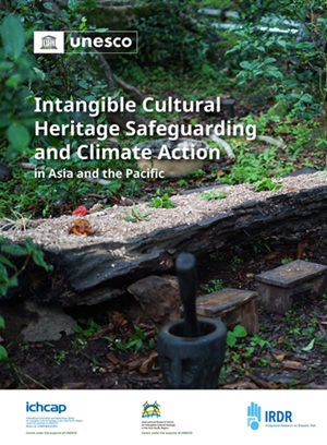 The front page of the book 'Intangible Cultural Heritage Safeguarding and Climate Action in Asia and the Pacific'